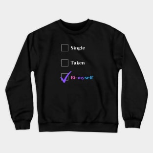 Single, Taken, Bi Myself Crewneck Sweatshirt